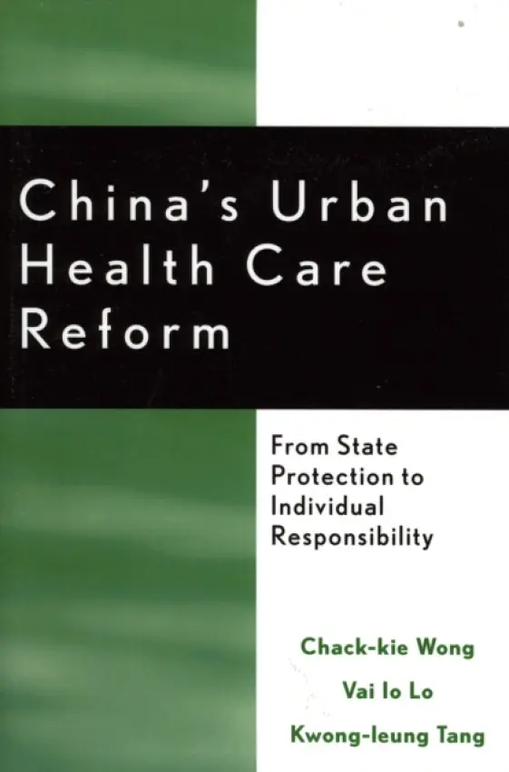 China's Urban Health Care Reform - Wong, Chack-kie a Lo, Vai Io a Tang, Kwong-leung