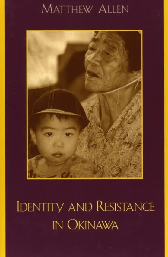 Identity and Resistance in Okinawa - Allen, Matthew