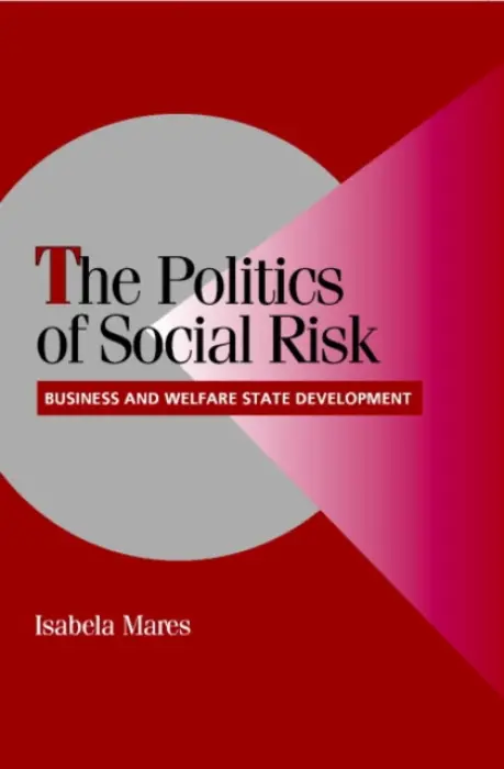 Politics of Social Risk - Mares, Isabela (Stanford University, California)