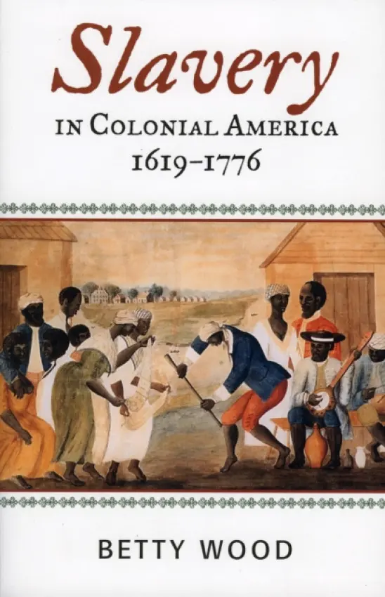 Slavery in Colonial America, 1619-1776 - Wood, Betty