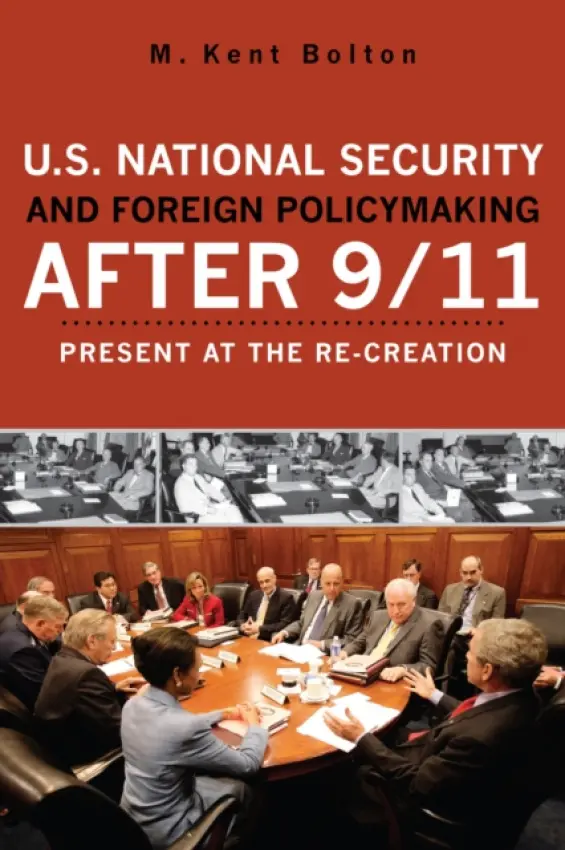 U.S. National Security and Foreign Policymaking After 9/11 - Bolton, Kent M.