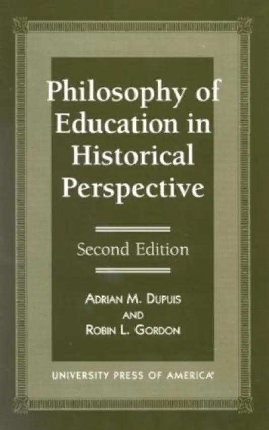 Philosophy of Education in Historical Perspective - Dupuis, Adrian M.