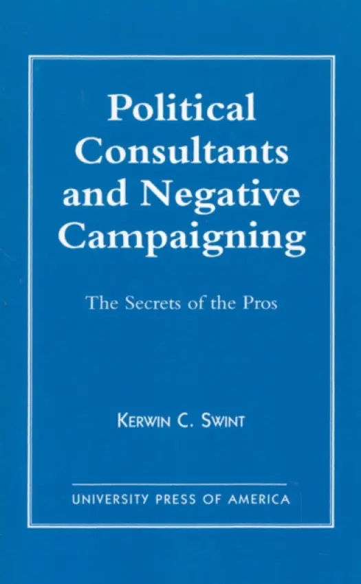 Political Consultants and Negative Campaigning - Swint, Kerwin C.