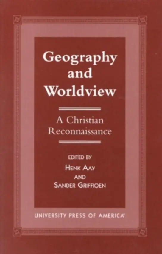 Geography and Worldview - Aay, Henk a Griffioen, Sander
