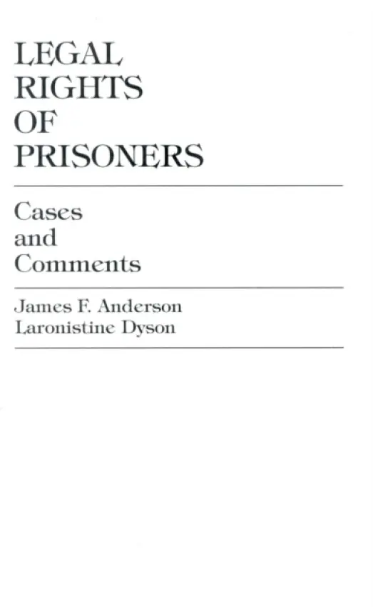 Legal Rights of Prisoners - Anderson, James F. a Dyson, Laronistine