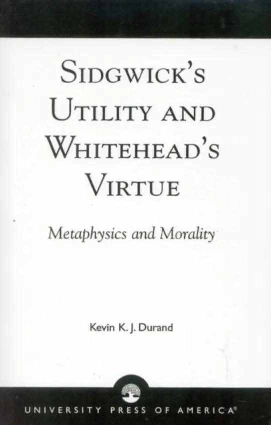 Sidgwick's Utility and Whitehead's Virtue - Durand, Kevin K. J.