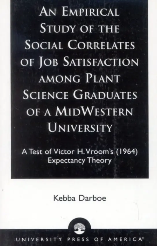Empirical Study of the Social Correlates of Job Satisfaction among Plant Science Graduates of a Mid-Western University - Darboe, Kebba