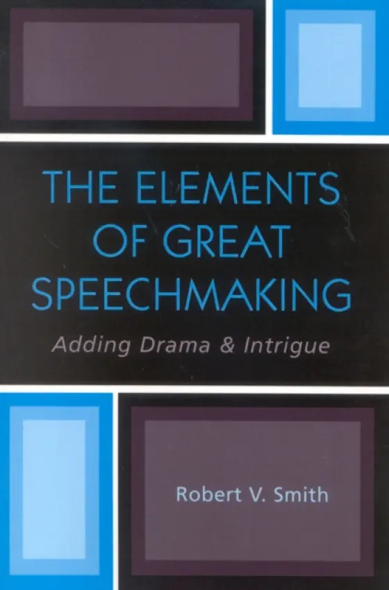Elements of Great Speechmaking - Smith, Robert V.