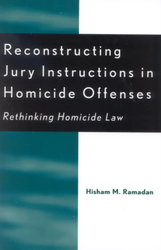 Reconstructing Jury Instructions in Homicide Offenses - Ramadan, Hisham M.