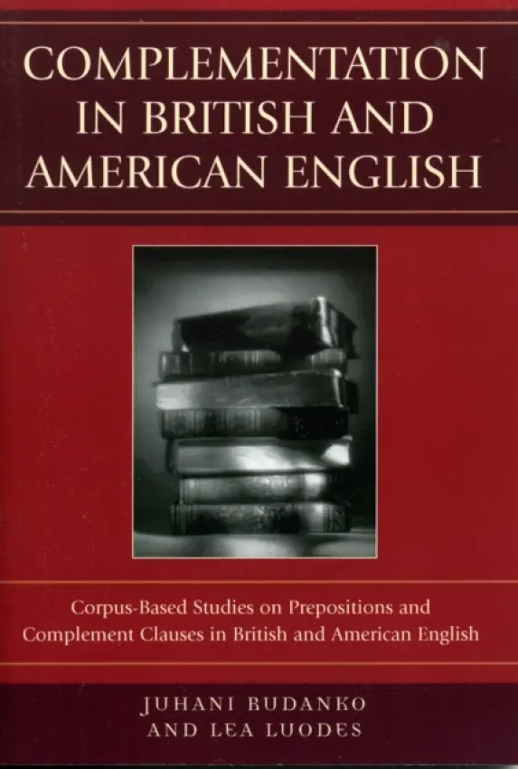 Complementation in British and American English - Rudanko, Juhani a Luodes, Lea
