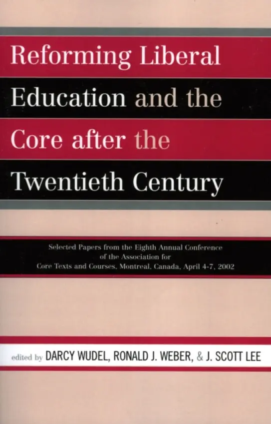 Reforming Liberal Education and the Core after the Twentieth Century