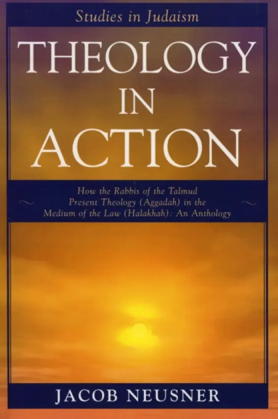 Theology in Action - Neusner, Jacob