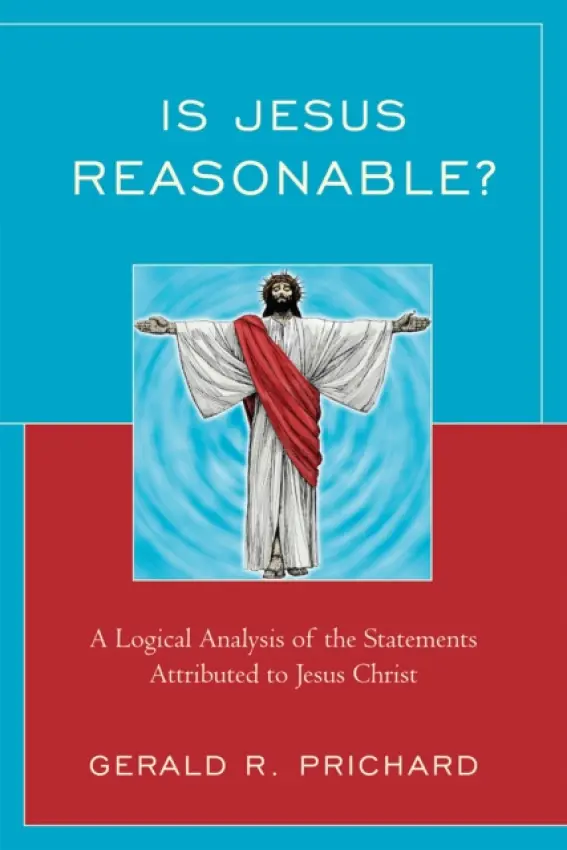 Is Jesus Reasonable? - Prichard, Gerald R.