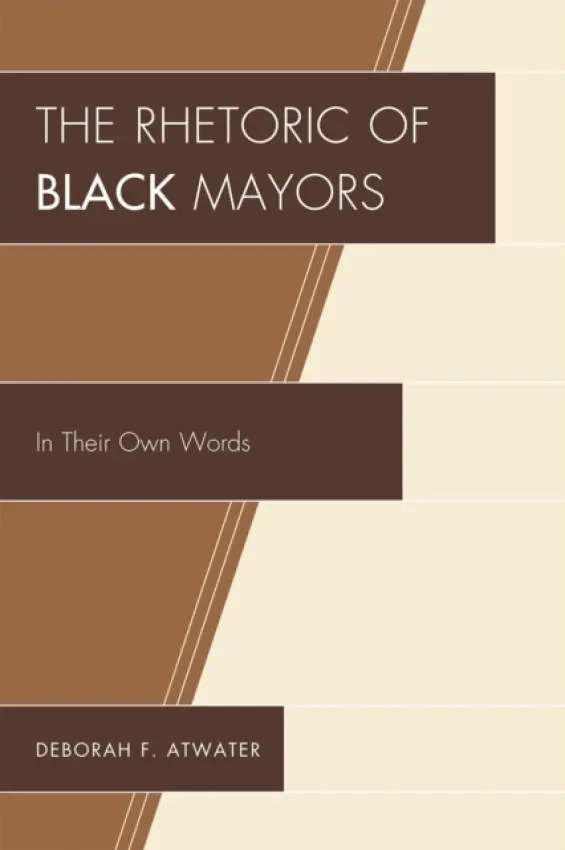 Rhetoric of Black Mayors - Atwater, Deborah F.