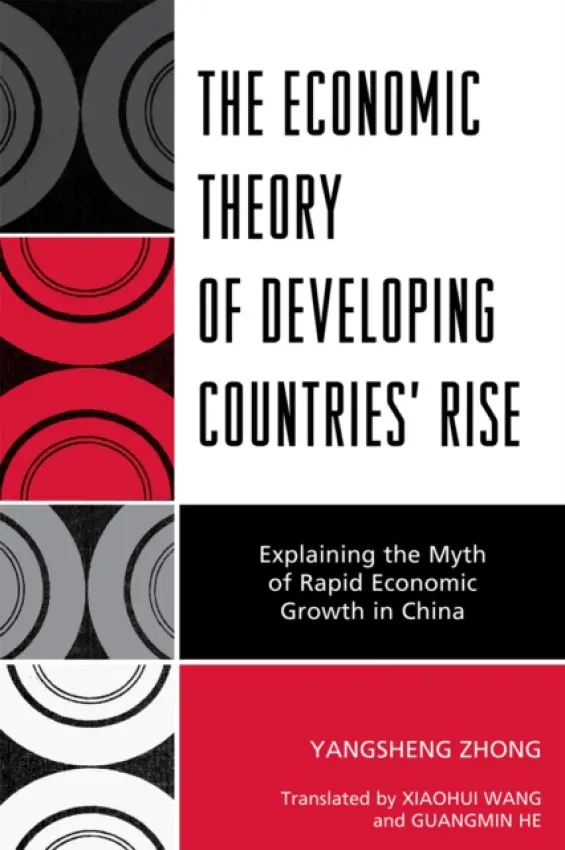 Economic Theory of Developing Countries' Rise - Zhong, Yangsheng