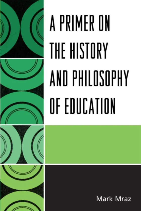 Primer on the History and Philosophy of Education - Mraz, Mark
