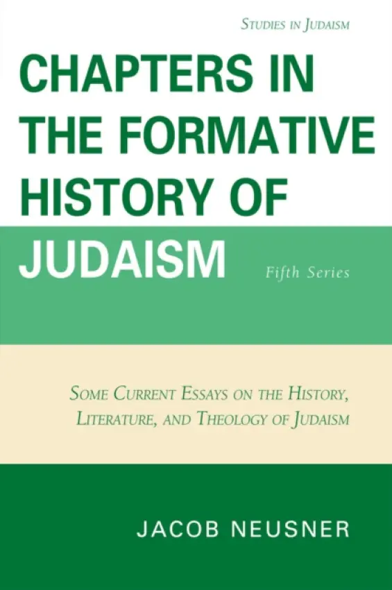 Chapters in the Formative History of Judaism - Neusner, Jacob