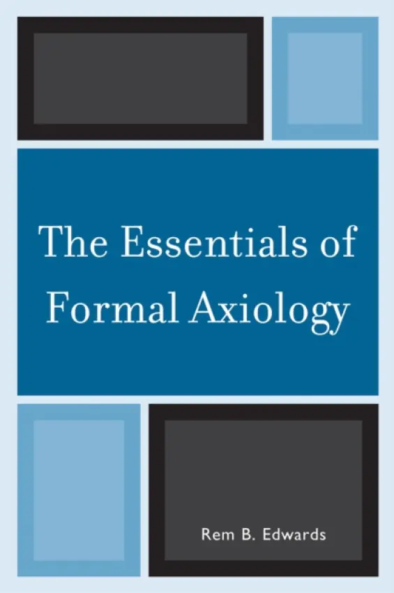 Essentials of Formal Axiology - Edwards, Rem B.