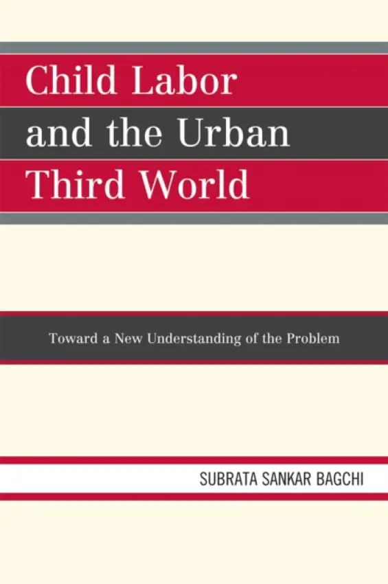 Child Labor and the Urban Third World - Bagchi, Subrata Sankar