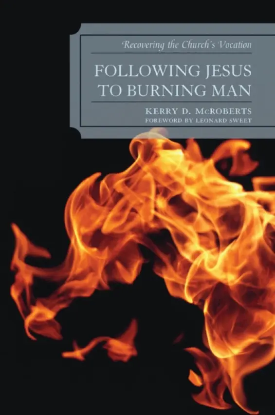 Following Jesus to Burning Man - McRoberts, Kerry D.