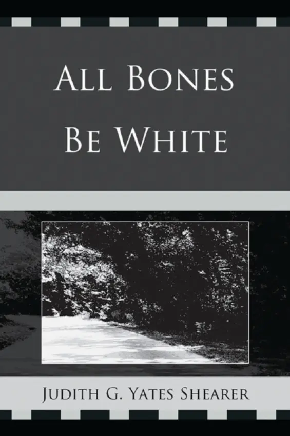 All Bones Be White - Shearer, Judith G. Yates