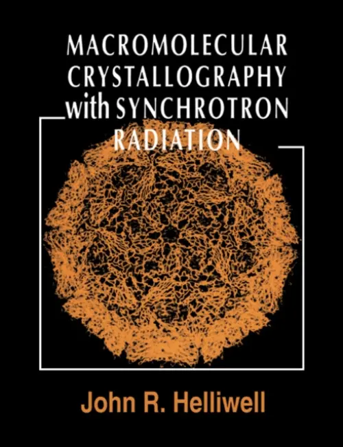 Macromolecular Crystallography with Synchrotron Radiation - Helliwell, John R. (University of Manchester)