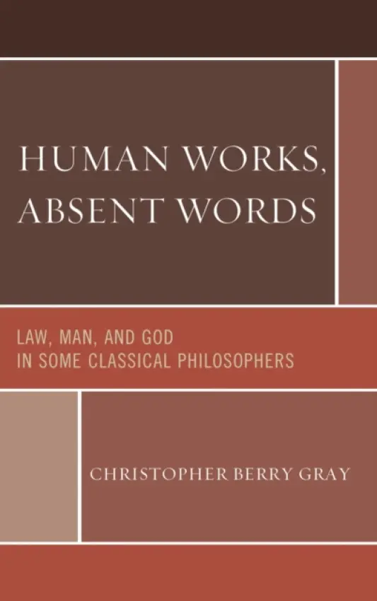 Human Works, Absent Words - Gray, Christopher Berry