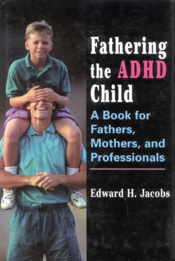 Fathering the ADHD Child - Jacobs, Edward H.