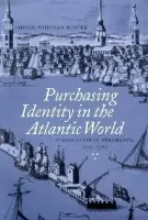 Purchasing Identity in the Atlantic World - Hunter, Phyllis Whitman