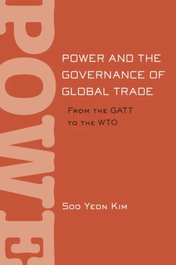 Power and the Governance of Global Trade - Kim, Soo Yeon