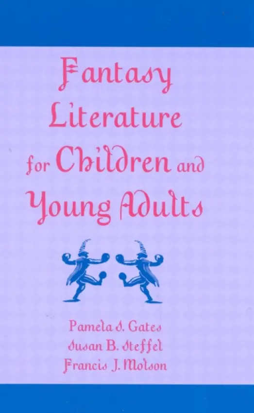 Fantasy Literature for Children and Young Adults - Gates, Pamela S. a Steffel, Susan B. a Molson, Francis J.