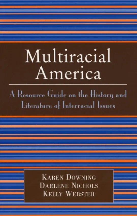 Multiracial America - Downing, Karen a Nichols, Darlene a Webster, Kelly