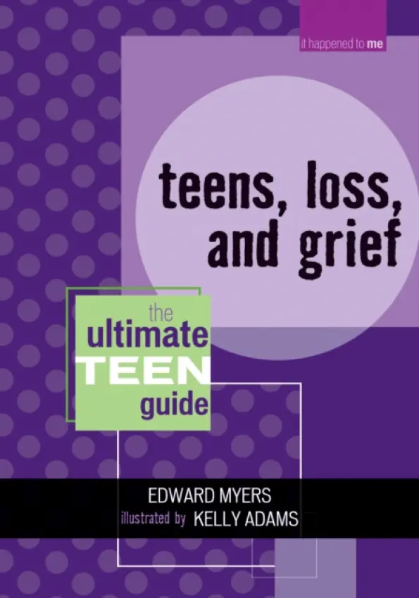 Teens, Loss, and Grief - Myers, Edward