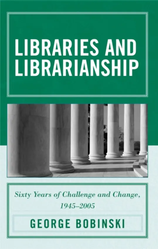 Libraries and Librarianship - Bobinski, George