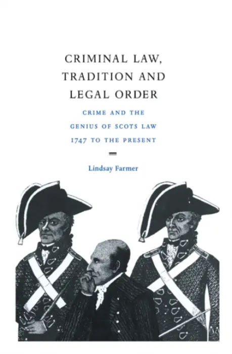 Criminal Law, Tradition and Legal Order - Farmer, Lindsay (Birkbeck College, University of London)