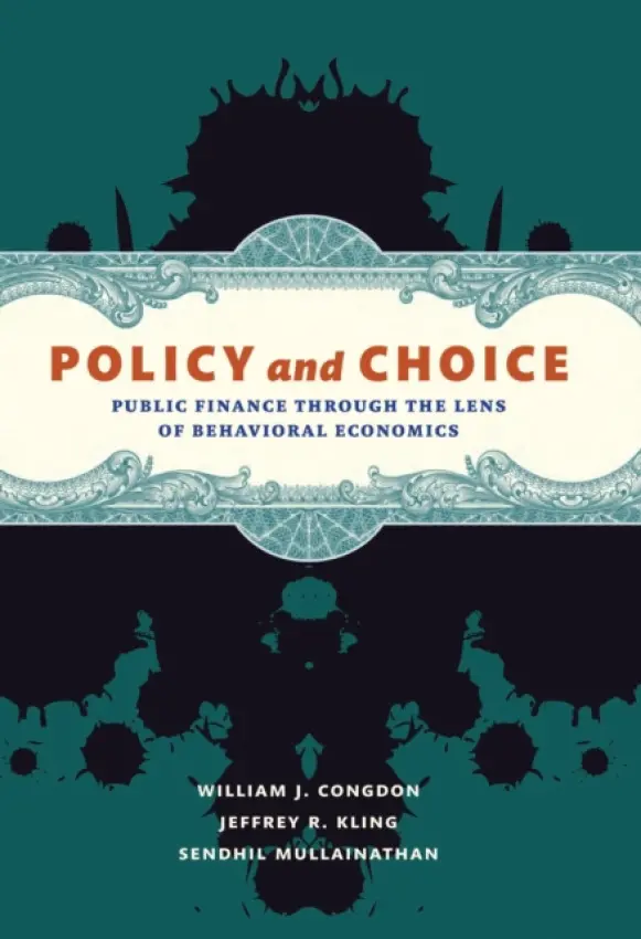 Policy and Choice (Public Finance Through the Lens of Behavioral Economics),Policy and Choice (Public Finance Through the Lens of Behavioral Economics