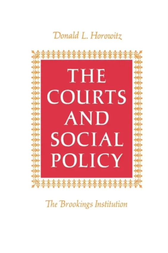 Courts and Social Policy - Horowitz, Donald L.