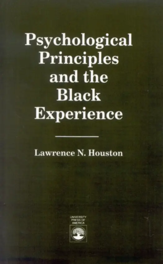 Psychological Principles and the Black Experience - Houston, Lawrence N.