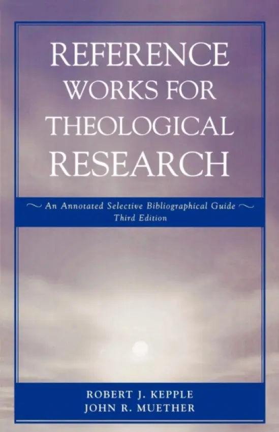 Reference Works for Theological Research - Kepple, Robert J. a Muether, John J.