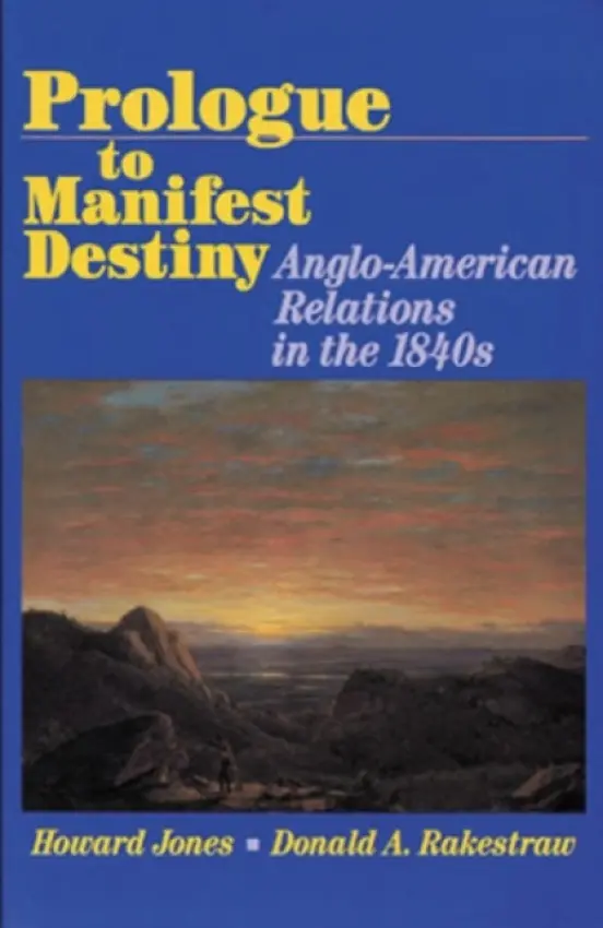 Prologue to Manifest Destiny - Jones, Howard a Rakestraw, Donald A.