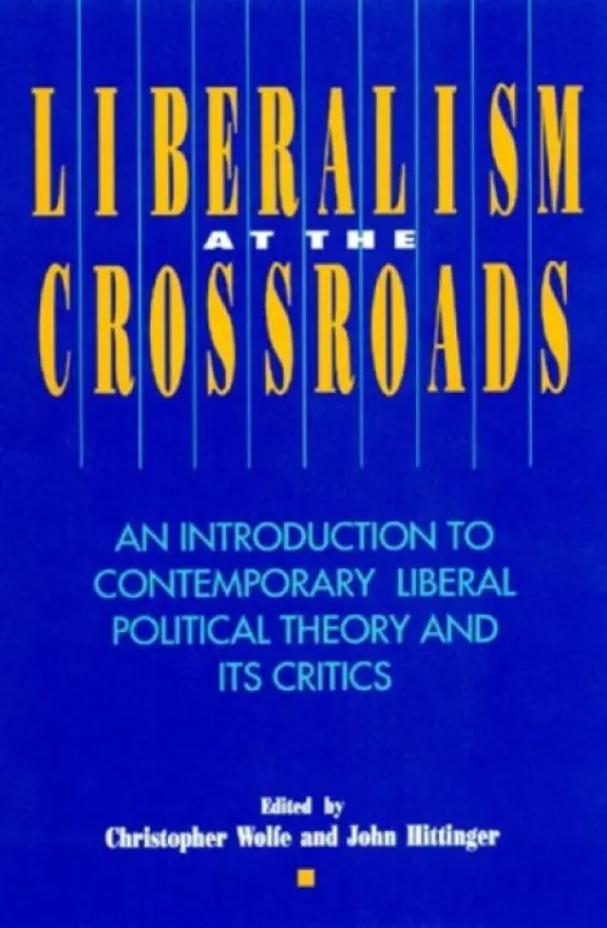 Liberalism at the Crossroads - Wolfe, Christopher a Hittinger, John P.