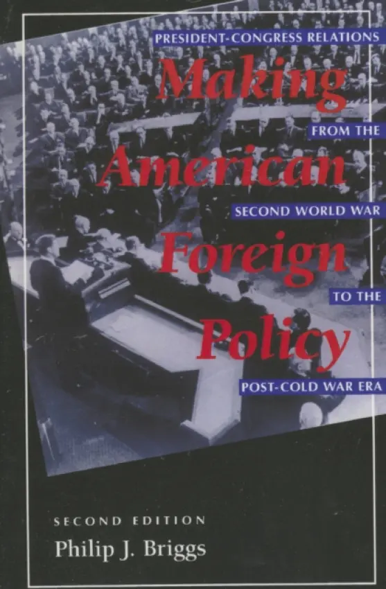 Making American Foreign Policy - Briggs, Philip J.