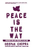Peace Is the Way - Chopra, Dr Deepak