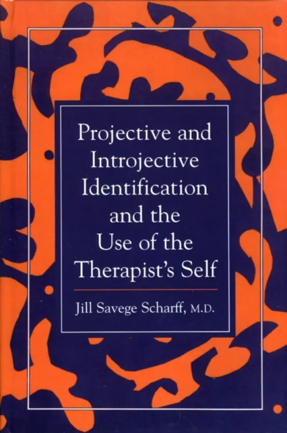 Projective and Introjective Identification and the Use of the Therapist's Self - Scharff, Jill Savege