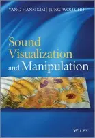 Sound Visualization and Manipulation - Kim, Yang-Hann (Korea Advanced Institute of Science and Technology (KAIST), Republic of Korea) a Choi, Jung-Woo