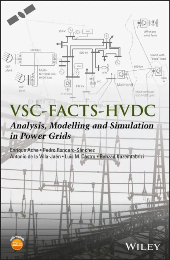 VSC-FACTS-HVDC - Acha, Enrique (University of Glasgow, UK) a Roncero-Sanchez, Pedro (University of Castilla-la Mancha) a de la Villa-Jaen, Antonio (University of Seville, Spain) a Castro, Luis M. a Kazemtabrizi, Behzad (University of Glasgow)