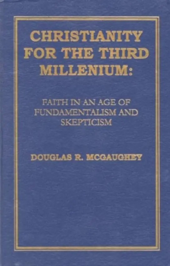 Christianity For The Third Millennium - McGaughey, Douglas R.