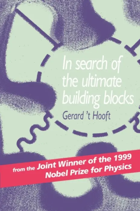 In Search of the Ultimate Building Blocks - 't Hooft, Gerard (Universiteit Utrecht, The Netherlands)