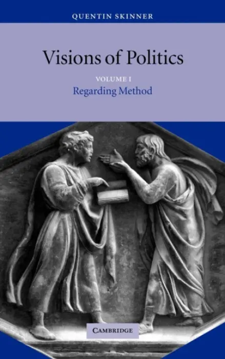Visions of Politics - Skinner, Quentin (University of Cambridge)