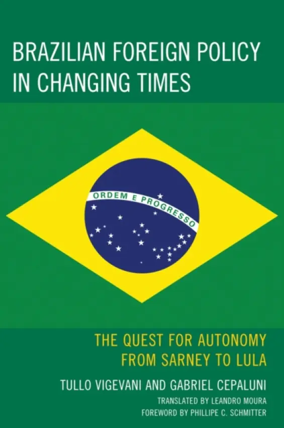 Brazilian Foreign Policy in Changing Times - Cepaluni, Gabriel a Vigevani, Tullo a Schmitter, Phillippe C.